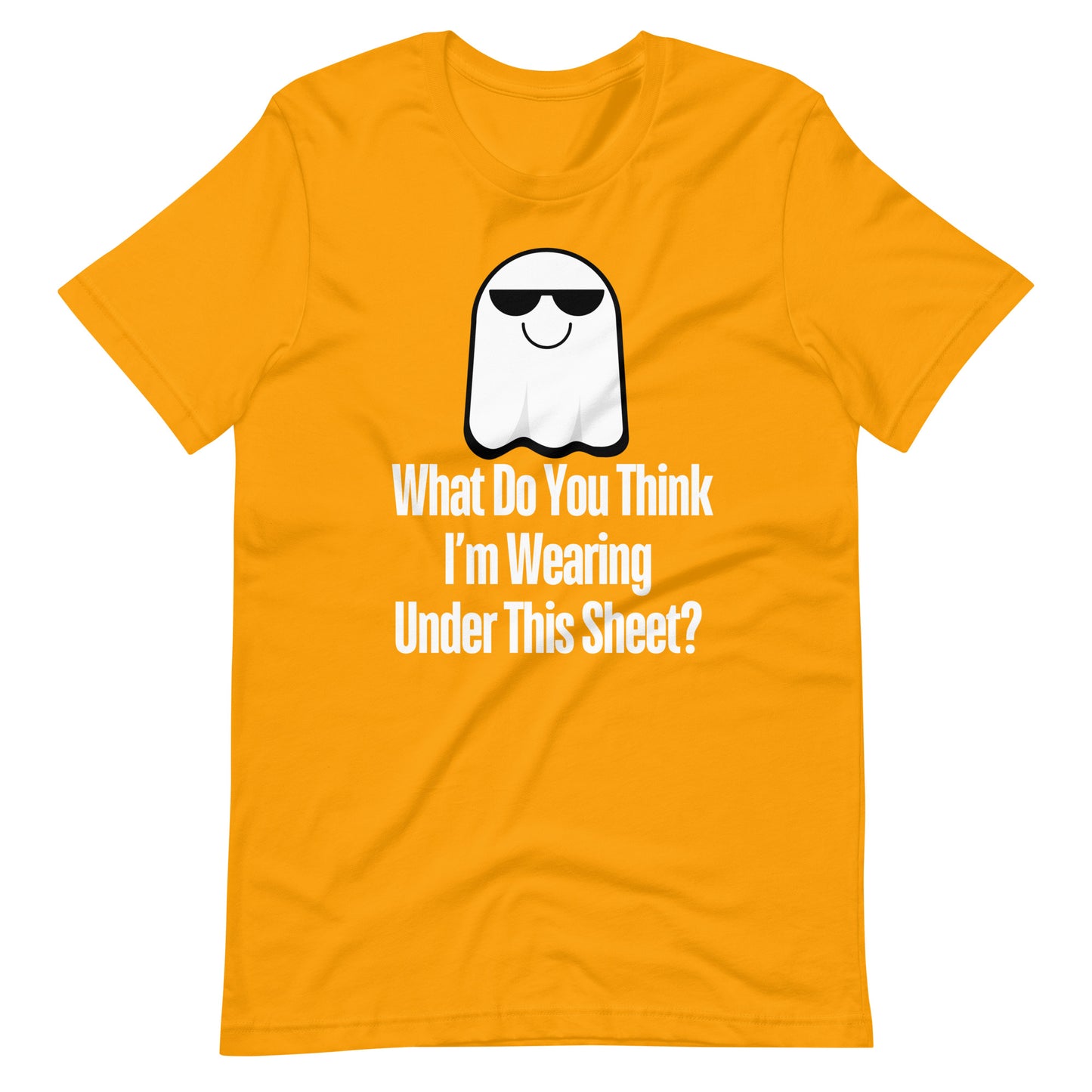 What Do You Think I’m Wearing Under This Sheet? - Halloween Shirt